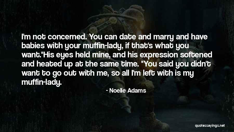 Date To Marry Quotes By Noelle Adams Date To Marry Quotes By Noelle Adams