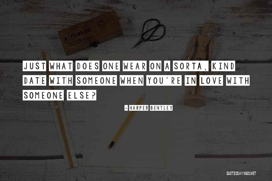 Date With Love Quotes By Harper Bentley Date With Love Quotes By Harper Bentley