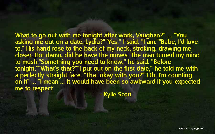 Date With Love Quotes By Kylie Scott Date With Love Quotes By Kylie Scott