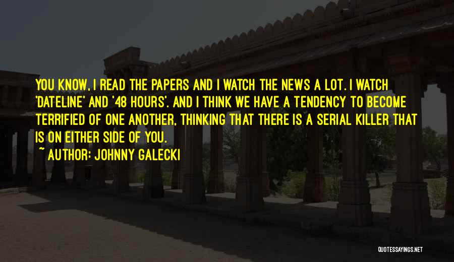 Dateline Quotes By Johnny Galecki