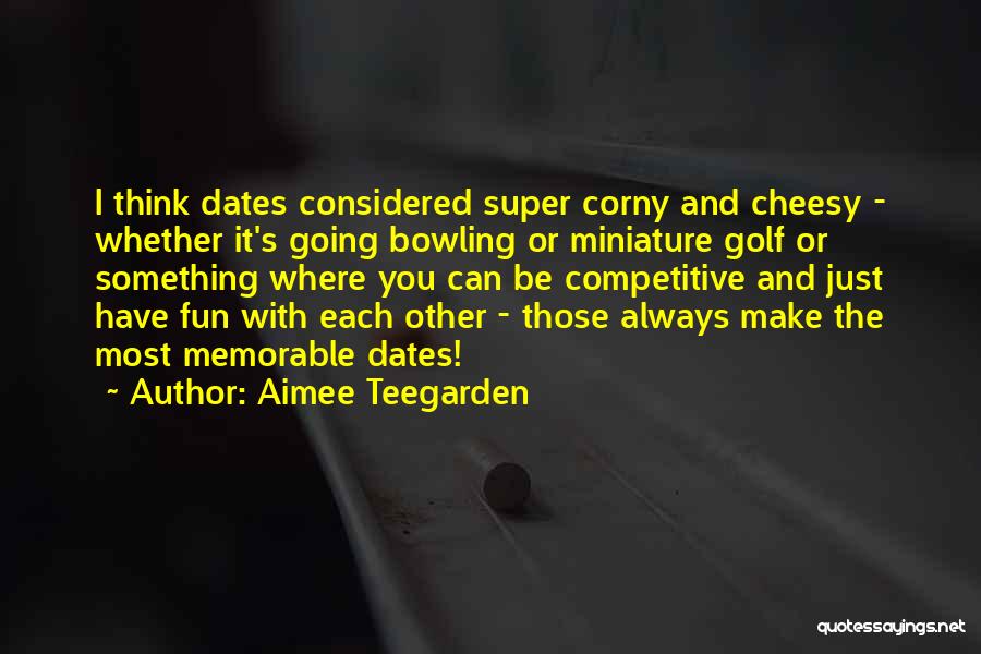 Dates Quotes By Aimee Teegarden