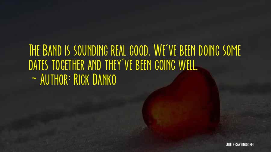 Dates Quotes By Rick Danko