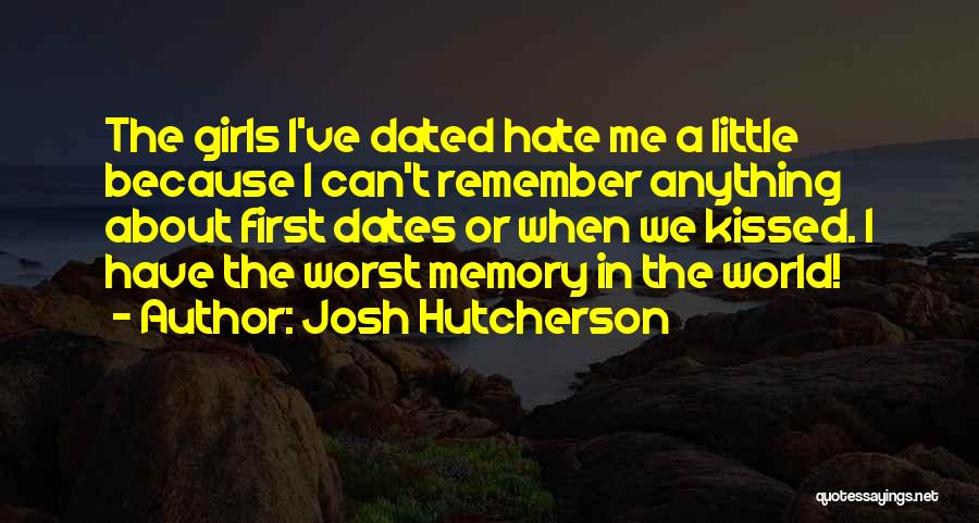 Dates To Remember Quotes By Josh Hutcherson