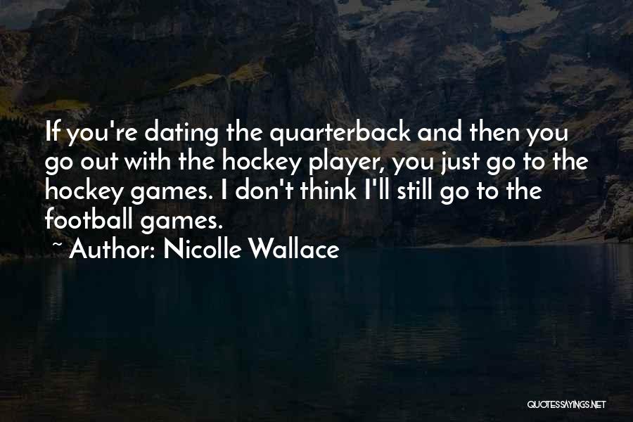 Dating A Football Player Quotes By Nicolle Wallace