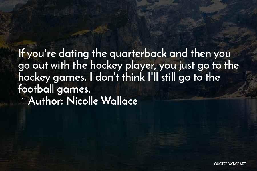 Dating A Player Quotes By Nicolle Wallace