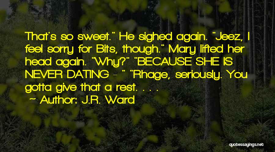 Dating Again Quotes By J.R. Ward