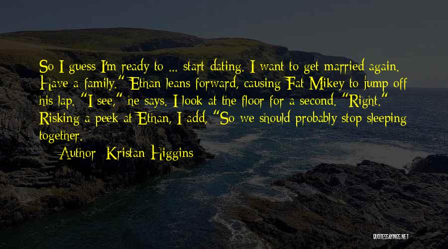 Dating Again Quotes By Kristan Higgins