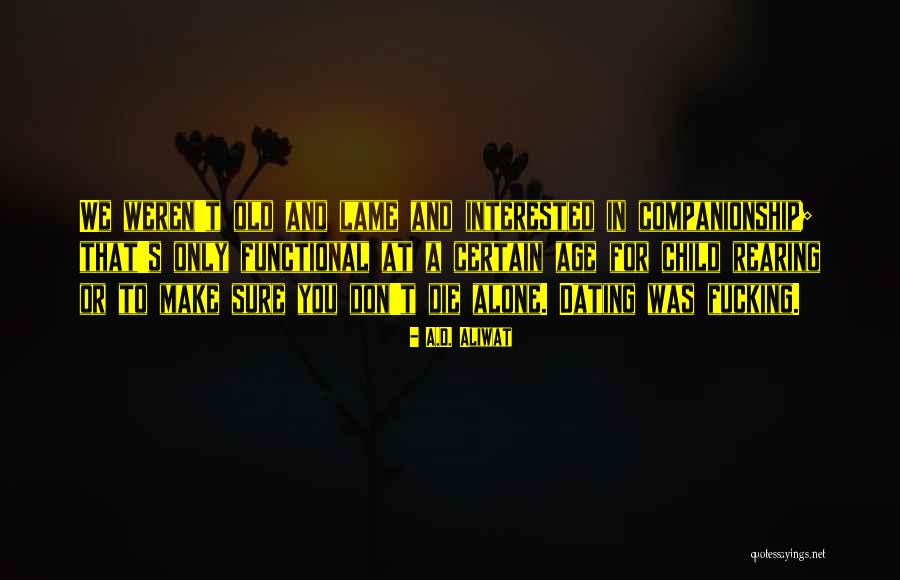 Dating And Love Quotes By A.D. Aliwat Dating And Love Quotes By A.D. Aliwat