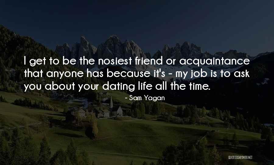 Dating Best Friend Quotes By Sam Yagan Dating Best Friend Quotes By Sam Yagan