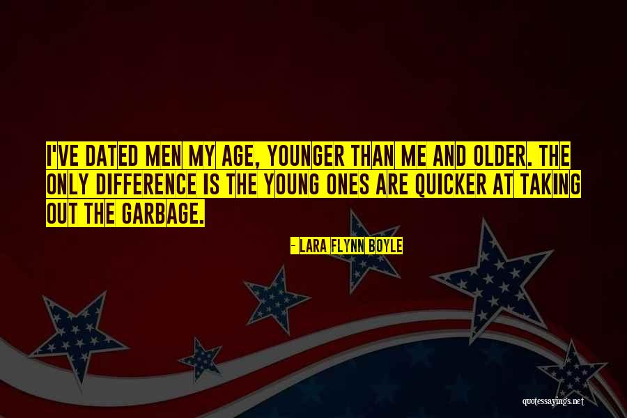 Dating In Older Age Quotes By Lara Flynn Boyle Dating In Older Age Quotes By Lara Flynn Boyle