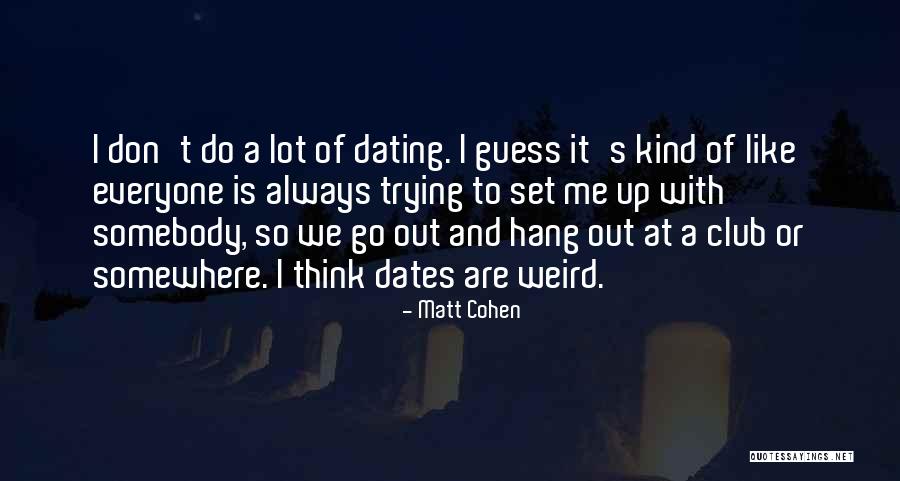 Dating Is Like Quotes By Matt Cohen Dating Is Like Quotes By Matt Cohen