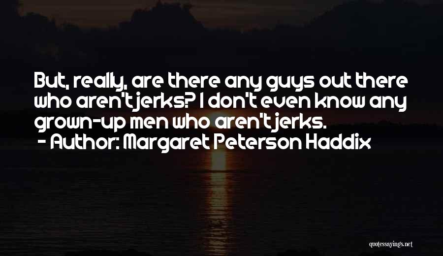 Dating Jerks Quotes By Margaret Peterson Haddix