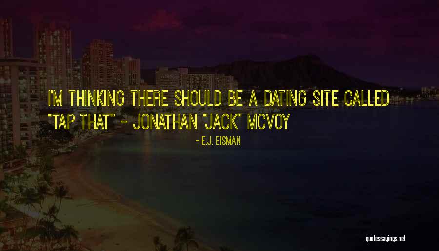 Dating Site Quotes By E.J. Eisman