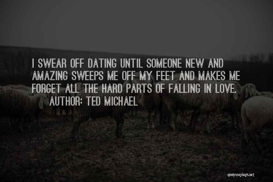 Dating Someone New Quotes By Ted Michael