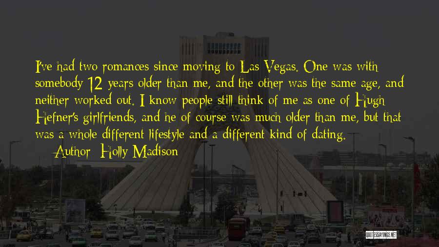 Dating Someone Older Than You Quotes By Holly Madison