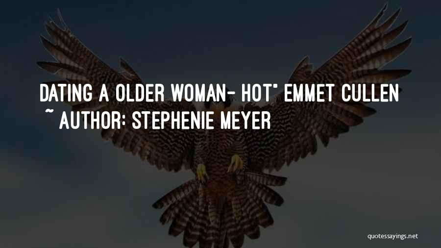 Dating Someone Older Than You Quotes By Stephenie Meyer