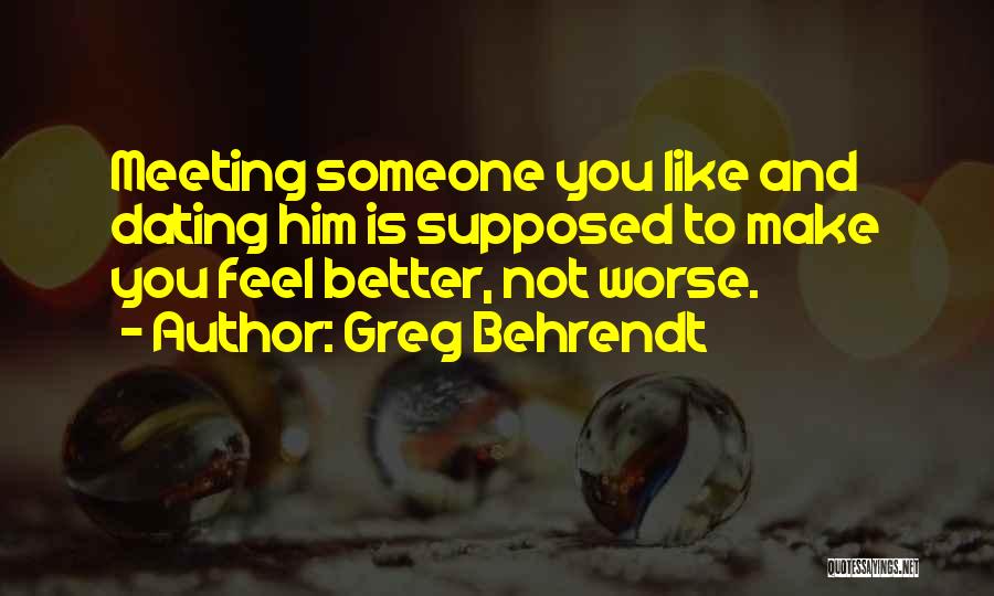 Dating Someone Quotes By Greg Behrendt