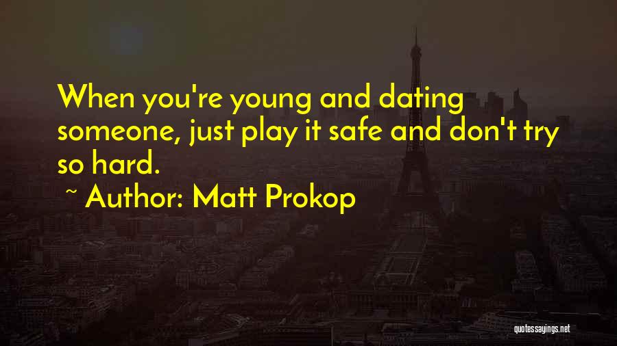 Dating Someone Quotes By Matt Prokop