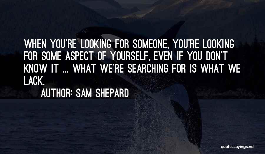 Dating Someone Quotes By Sam Shepard