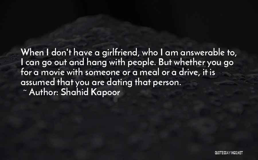Dating Someone Quotes By Shahid Kapoor