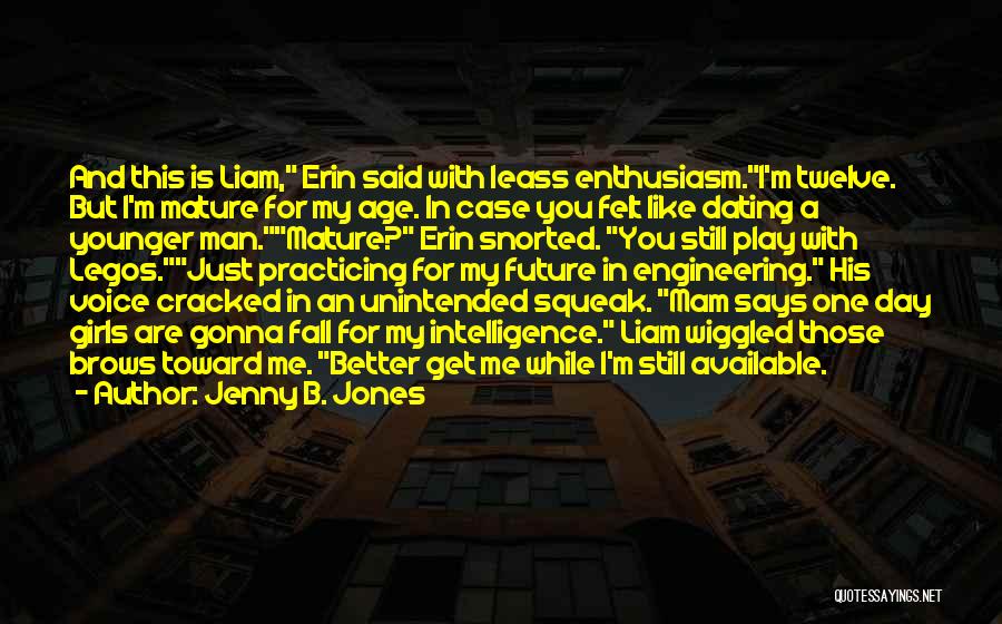 Dating Someone Younger Quotes By Jenny B. Jones