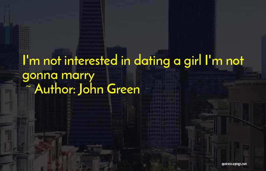 Dating To Marry Quotes By John Green