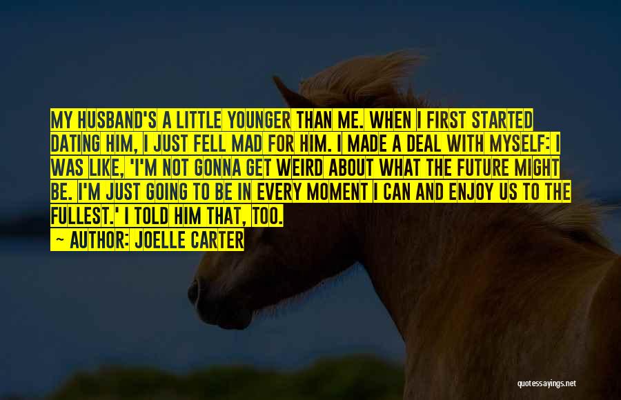 Dating Younger Quotes By Joelle Carter