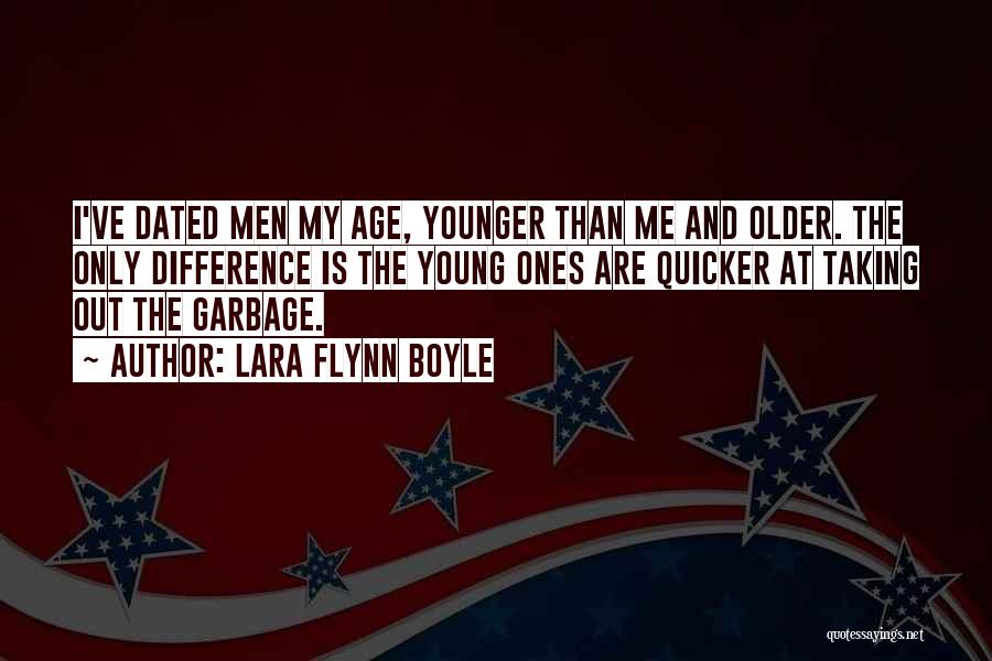 Dating Younger Quotes By Lara Flynn Boyle