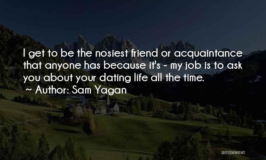 Dating Your Best Friend Quotes By Sam Yagan