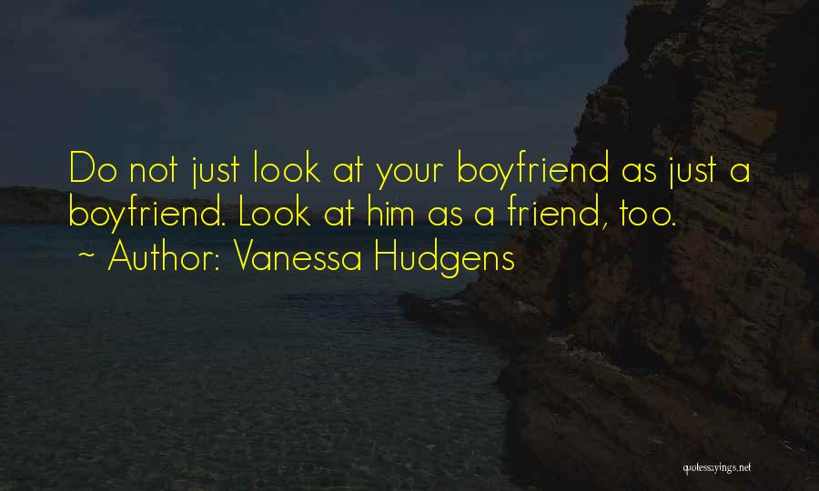 Dating Your Best Friend Quotes By Vanessa Hudgens