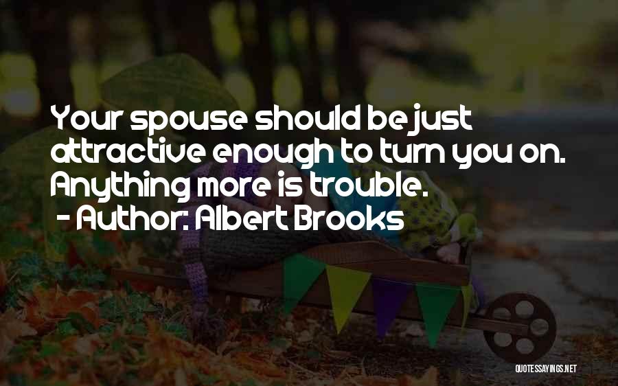 Dating Your Spouse Quotes By Albert Brooks