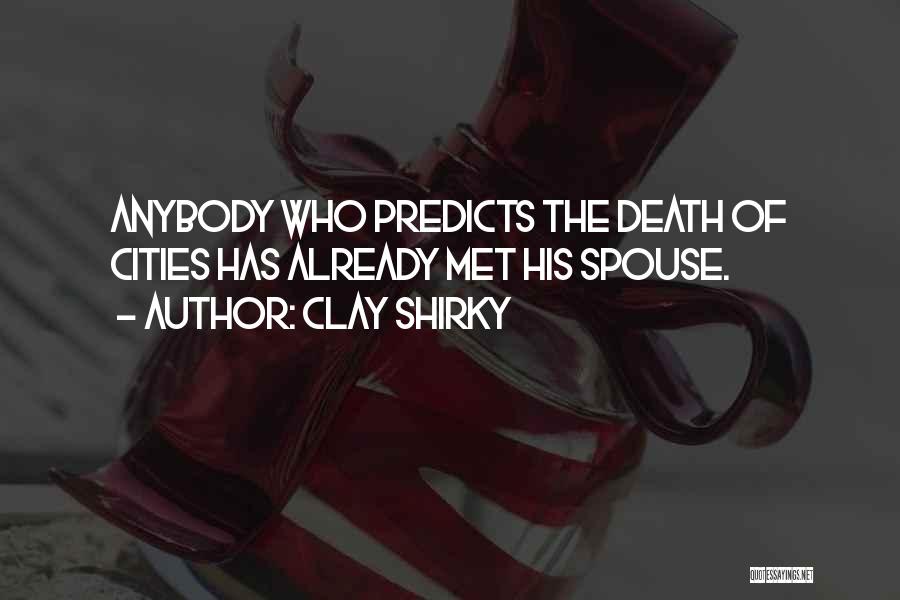 Dating Your Spouse Quotes By Clay Shirky