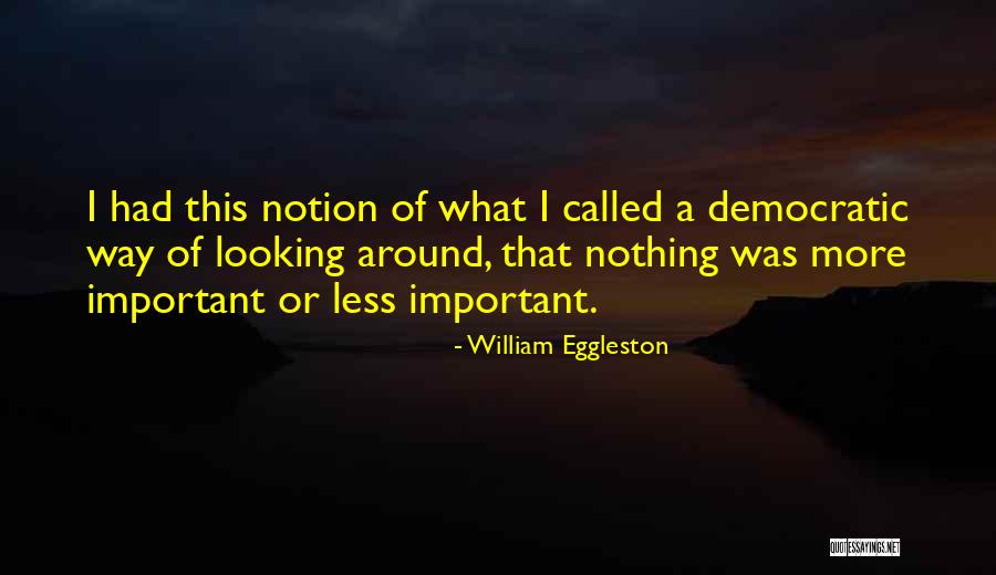Datinis Quotes By William Eggleston Datinis Quotes By William Eggleston