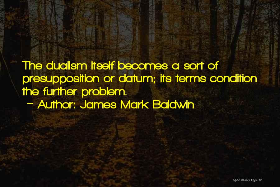 Datum Quotes By James Mark Baldwin