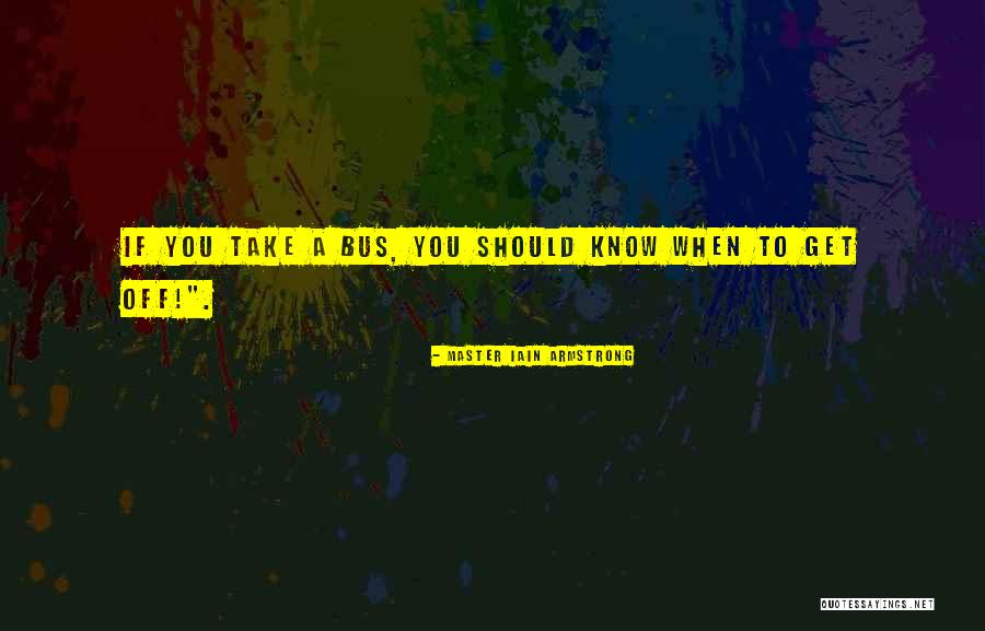 Daudriffet Quotes By Master Iain Armstrong Daudriffet Quotes By Master Iain Armstrong