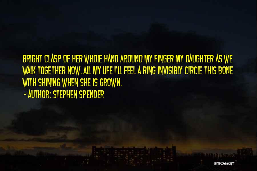Daughter All Grown Up Quotes By Stephen Spender