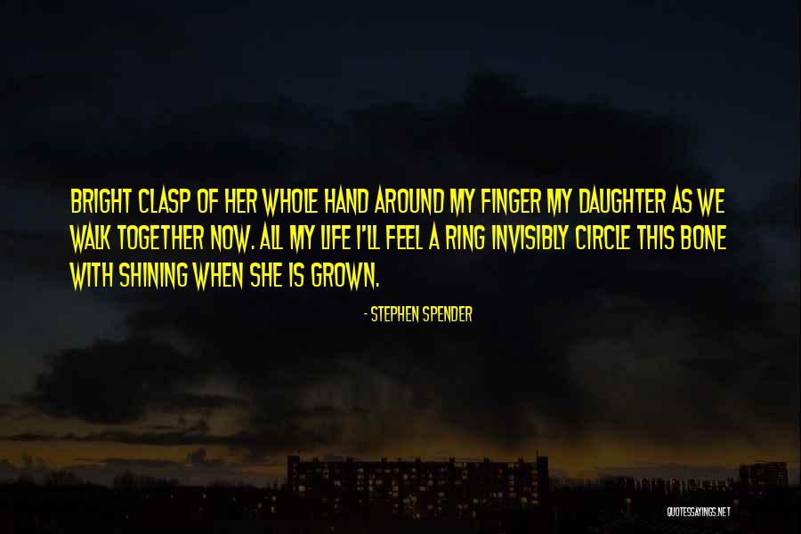 Daughter All Grown Up Quotes By Stephen Spender