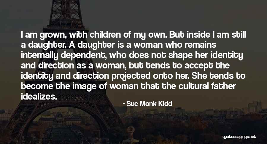 Daughter All Grown Up Quotes By Sue Monk Kidd