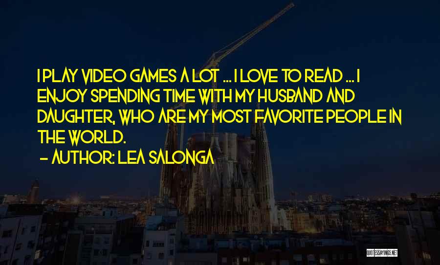 Daughter And Husband Quotes By Lea Salonga