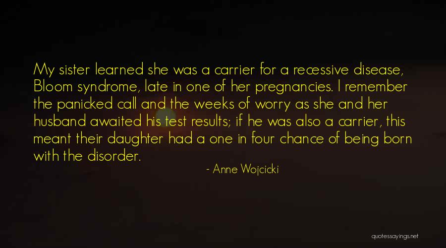 Daughter Being Born Quotes By Anne Wojcicki