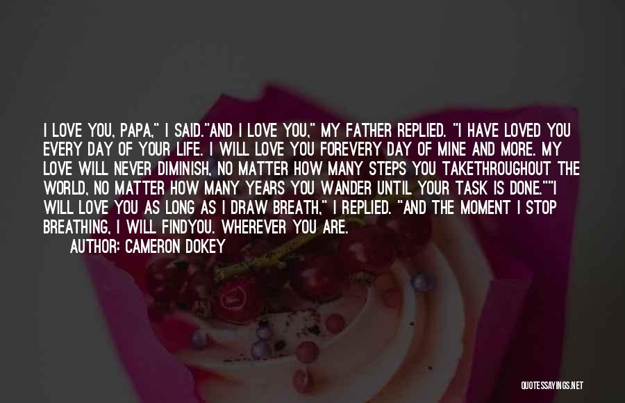 Daughter Father Love Quotes By Cameron Dokey