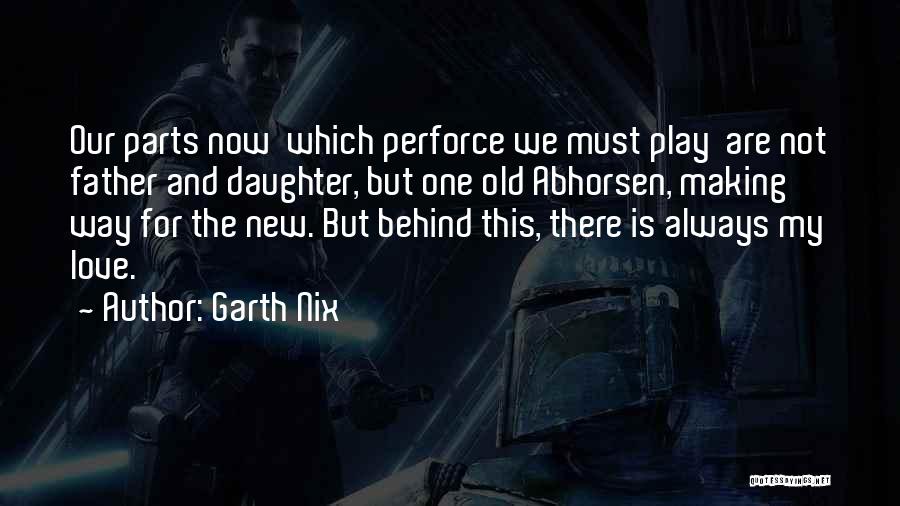 Daughter Father Love Quotes By Garth Nix