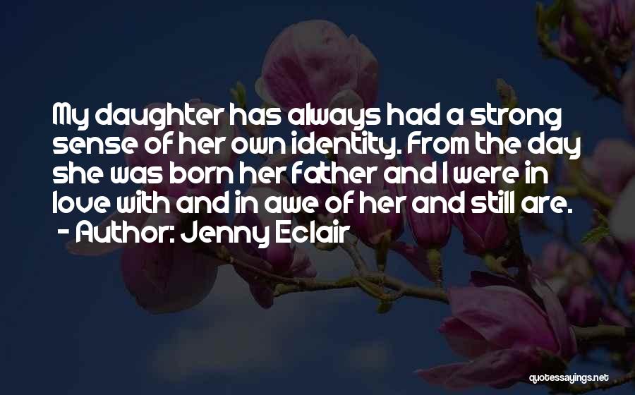 Daughter Father Love Quotes By Jenny Eclair
