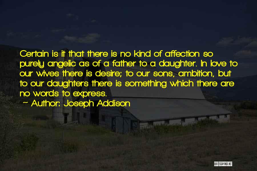 Daughter Father Love Quotes By Joseph Addison