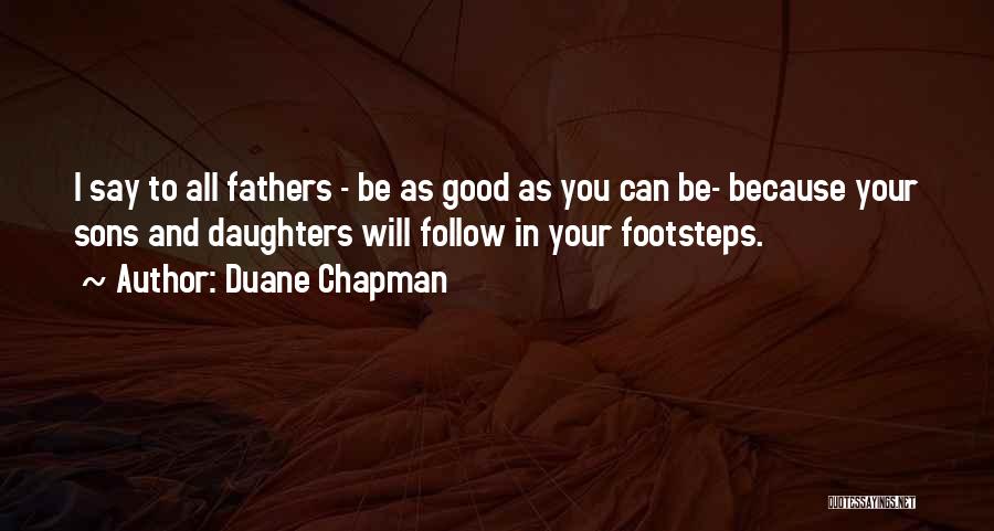 Daughter Footsteps Quotes By Duane Chapman