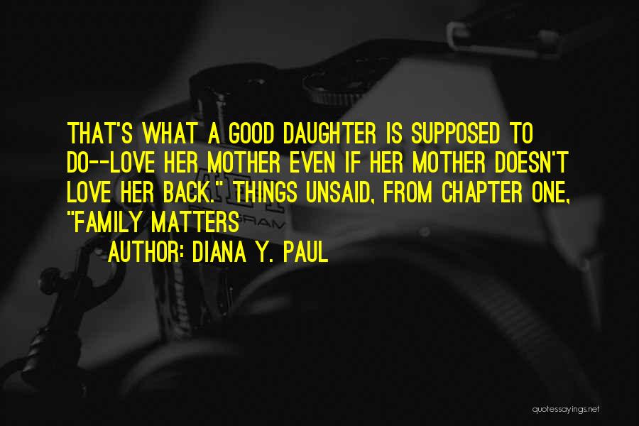 Daughter From Mother Quotes By Diana Y. Paul