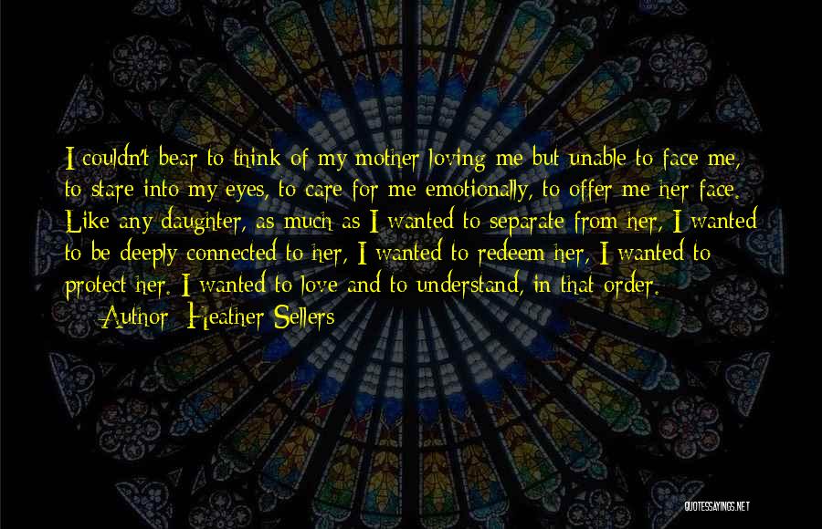 Daughter From Mother Quotes By Heather Sellers