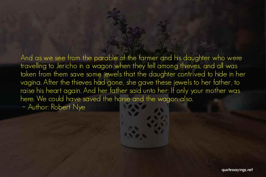 Daughter From Mother Quotes By Robert Nye