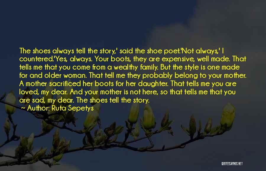 Daughter From Mother Quotes By Ruta Sepetys