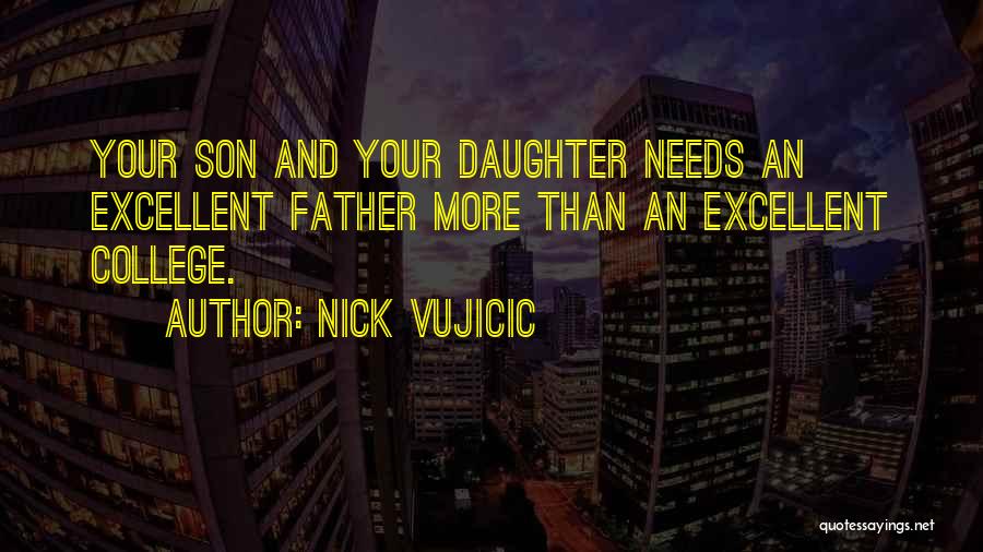 Daughter Going Off To College Quotes By Nick Vujicic